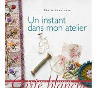 Un instant dans mon atelier - Cécile Franconie - Le Temps Apprivoise - cartonné - Guide