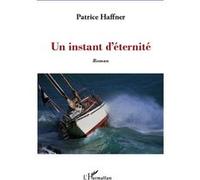 Un instant d'éternité Roman - Patrice Haffner - L'harmattan - broché - Roman