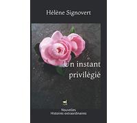 Un instant privilégié: Nouvelles Histoires extraordinaires
