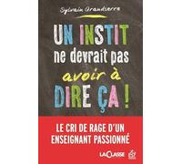 Un instit ne devrait pas avoir à dire ça !: LE CRI DE RAGE D'UN ENSEIGNANT PASSIONNÉ