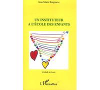Un instituteur à l'école des enfants L'échelle de Lucie - Jean-Marie Borgraeve - L'harmattan - broché - Récit