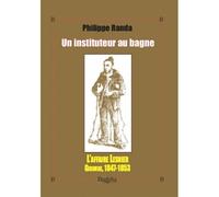 Un instituteur au bagne - Philippe Randa - Dualpha - broché - Récit