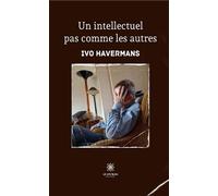 Un intellectuel pas comme les autres - Ivo Havermans - Le Lys Bleu - broché - Roman