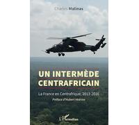 Charles Malinas – Un intermède centrafricain – La France en Centrafrique, 2013-2016 – broché