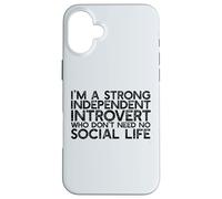 Un introverti indépendant Fort n'a Pas Besoin de Vie Sociale Meme Coque pour iPhone 16 Plus