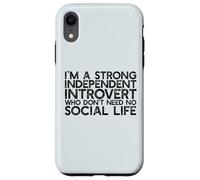 Un introverti indépendant Fort n'a Pas Besoin de Vie Sociale Meme Coque pour iPhone XR