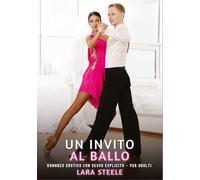 Un Invito al Ballo: Romanzo Erotico con Sesso Esplicito - per Adulti