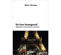 Un Iran hexagonal - Marc Terrisse - Bibliomonde - broché - Essai