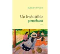 Un irrésistible penchant Hubert Antoine (Auteur)