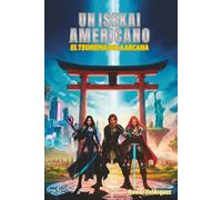 Un Isekai Americano: El Teorema del Arcana