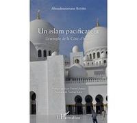 Un islam pacificateur L'exemple de la Côte d'Ivoire - Aboudouramane Bamba - L'harmattan - broché - Essai