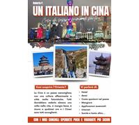 Un Italiano in Cina (stampa Premium): Tutto quello che devi sapere prima di partire per un viaggio in Oriente