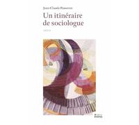 Un itinéraire de sociologue: Trames, chaînes, bifurcations, césures