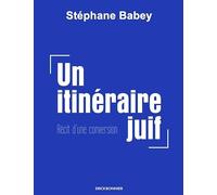 Un Itinéraire Juif - Récit D'une Conversion