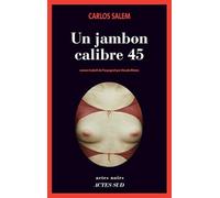 Un jambon calibre 45 - Carlos Salem - Actes sud - broché - Roman