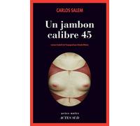Un jambon calibre 45 - Carlos Salem - Actes sud - broché - Roman