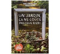 Un Jardin, Ça Ne Coûte Presque Rien !