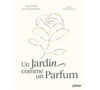 Un jardin comme un parfum - Composer un jardin de senteurs - Pascal Garbe - Eugen Ulmer Eds - relié - Guide