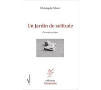 Un jardin de solitude: Chronique poétique