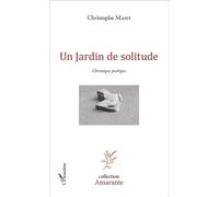Un jardin de solitude: Chronique poétique