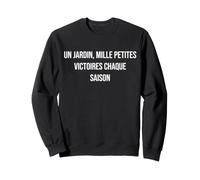 Un Jardin, Mille Petites victoires Chaque Saison Sweatshirt