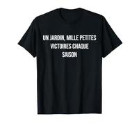 Un Jardin, Mille Petites victoires Chaque Saison T-Shirt