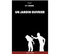 Un jardin ouvrier - Éric Cousin - Hugo Stern Ehs - broché - Roman