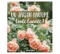 Un jardin parfumé toute l'année - Michel Viard - Rustica - broché - Guide