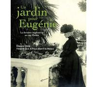 Un jardin pour Eugénie La dernière impératrice au cap Martin - Etienne Chilot - Charmoiset - relié - Biographie
