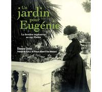 Un jardin pour Eugénie : le dernière impératrice au cap martin
