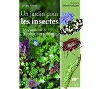 Un Jardin Pour Les Insectes - Les Connaître Et Favoriser Leur Présence