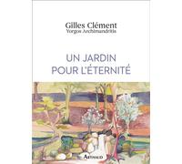 Un jardin pour l'éternité - Gilles Clément - Arthaud - broché - Monographie