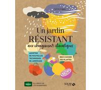 Un jardin résistant aux changements climatiques - Sylvie Ligny - Solar - broché - Guide