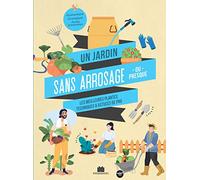 Un jardin sans arrosage ou presque: Les meilleures plantes, techniques et astuces de pro