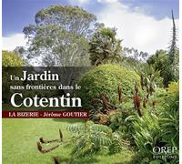 Un jardin sans frontières dans le Cotentin - La Bizerie - Jérôme Goutier - Orep - broché - Beau livre