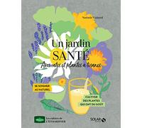 Un jardin santé : aromates et plantes à tisanes