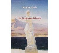 Un jardin sur l'Oronte Maurice Barrès (Auteur)