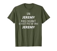 Un Jeremy Pas chiant ce n'est Pas Un Vrai Jeremy T-Shirt, Homme, Olive, XXL