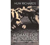 Un jeu pour les hooligans : L'histoire du rugby à XV