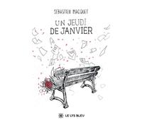 Un jeudi de janvier - Sébastien Macquet - Le Lys Bleu - broché - Poésie