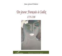 Un jeune Français à Cadix 1775-1788 - Jean Gérard Dubois - L'harmattan - broché - Roman