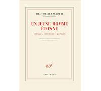 Hector Bianciotti – Un jeune homme étonné – Critiques, entretiens et portraits – Gallimard – Broché