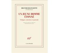 Hector Bianciotti – Un jeune homme étonné – Critiques, entretiens et portraits – Gallimard – Broché