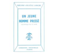 Un jeune homme pressé - Eugène Labiche - Librairie Theatrale - broché - Théâtre