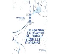 Un jeune marin à la découverte de l'énergie sexuelle et amoureuse Tome I : La Sorcière - Captain Kidge - Hello - broché - Essai