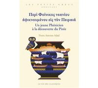 Περὶ Φοίνικος νεανίου ἀφικνουμένου εἰς τὸν Πειραιᾶ. Un jeune Phénicien à la découverte du Pirée Pierre Antoine Adad (Auteur)