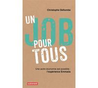Un job pour tous Une autre économie est possible : l'expérience Emmaüs - Christophe Deltombe - Autrement - broché - Essai