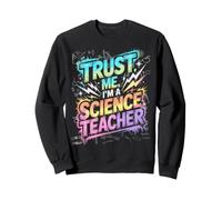 Un Joli Professeur de Sciences, Faites-Moi Confiance, Voyage en Sciences, mathématiques et mathématiques Learn Geek Sweatshirt