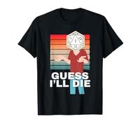 Un Joueur de RPG Lance A 1 Guess I'll Die T-Shirt