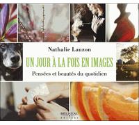 Un Jour À La Fois En Images - Pensées Et Beautés Du Quotidien